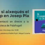 Ui, si aixequés el cap en Josep Pla, en directe a la Biblioteca de Palafrugell Ui, si aixequés el cap en Josep Pla en directe
