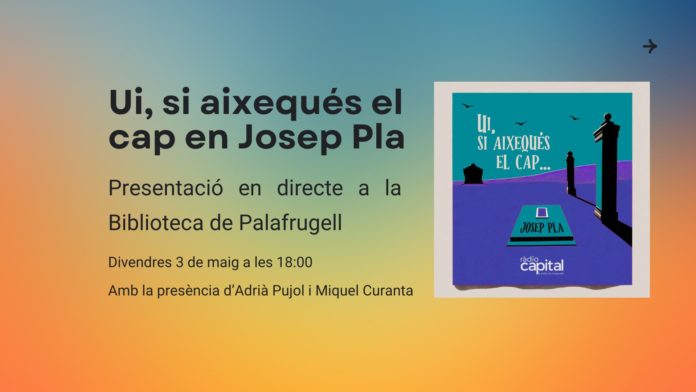 Ui, si aixequés el cap en Josep Pla en directe