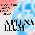 “A plena llum”: un nou festival que il·lumina a dones artistes emergents “a-plena-llum”:-un-nou-festival-que-illumina-a-dones-artistes-emergents