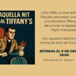 Ràdio Capital estrena “Aquella nit al Tiffany’s”, la ficció que recrea l’atemptat fallit a la mítica discoteca de Platja d’Aro Aquella nit al tiffany's