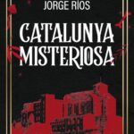 privat:-novetat-editorial:-“catalunya-misteriosa”,-de-jorge-rios