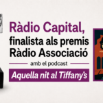 Ràdio Capital, finalista als Premis Ràdio Associació de Catalunya amb Aquella nit al Tiffany’s Ràdio Capital finalista premis ràdio associació aquella nit al tiffany's